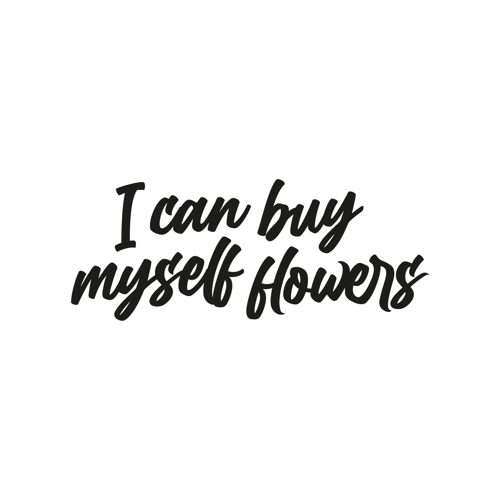 Buy myself flowers
