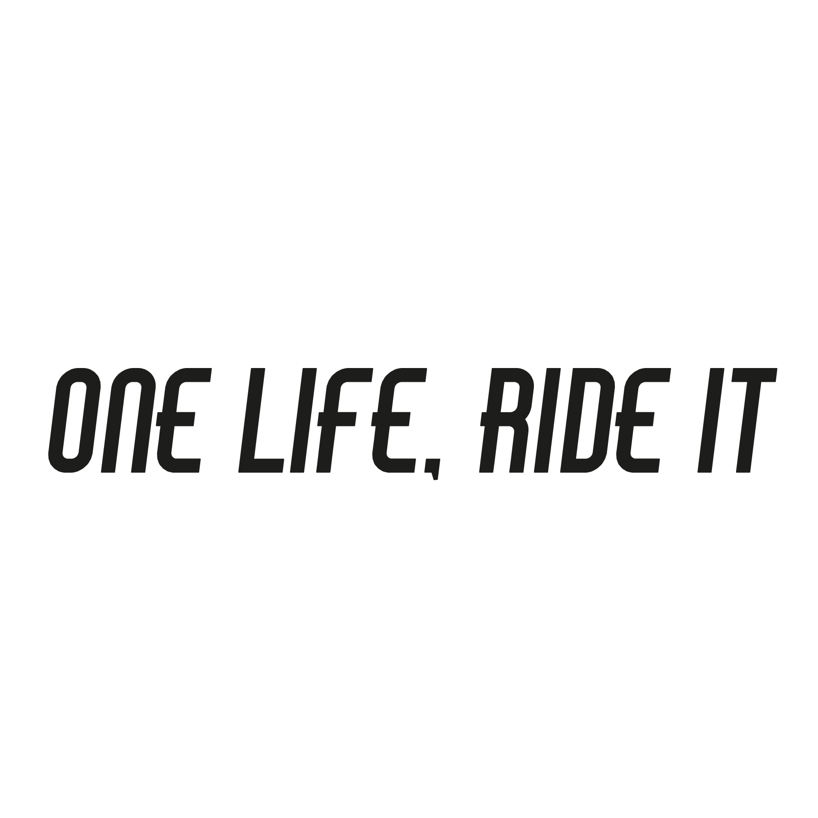One life ride it