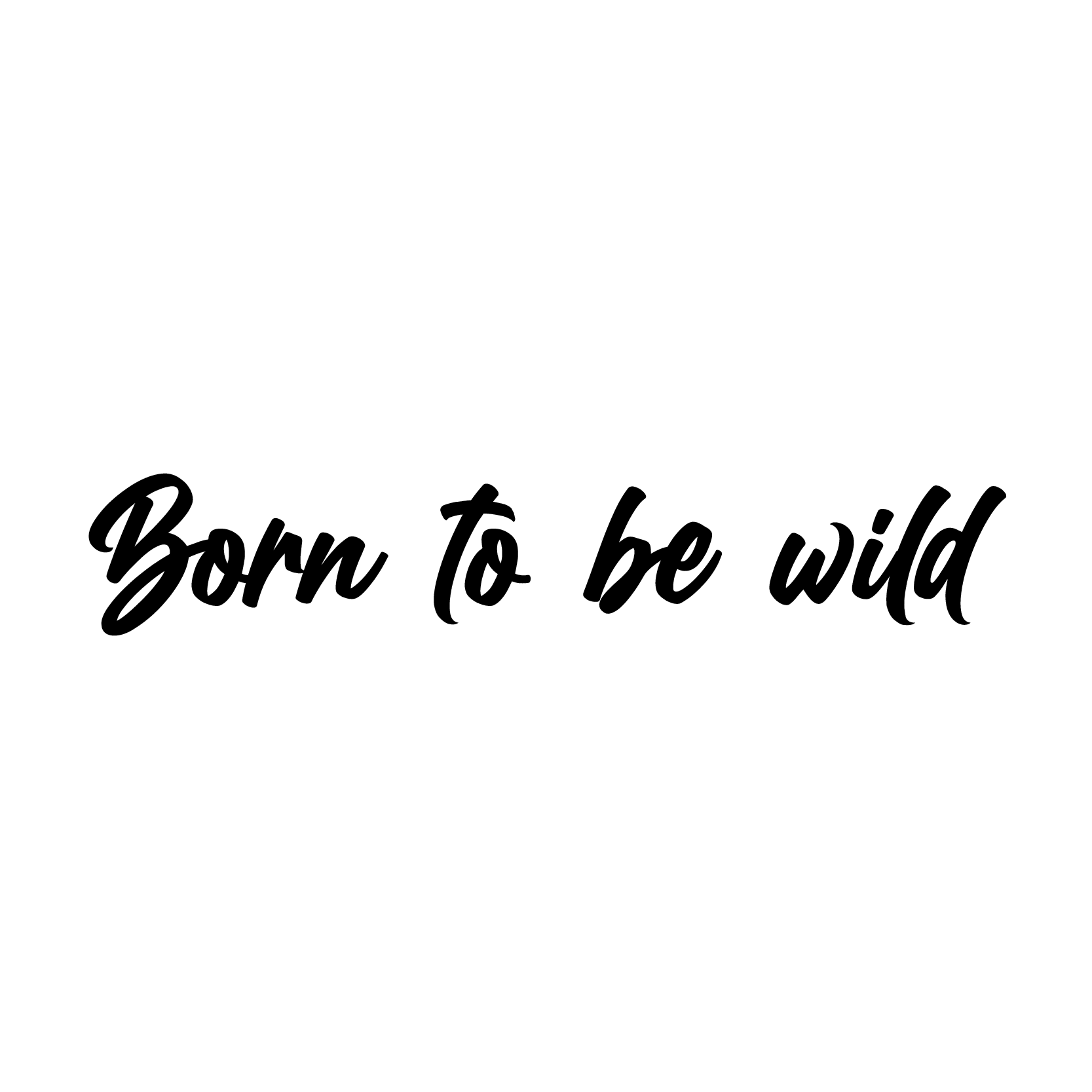 Born to be wild